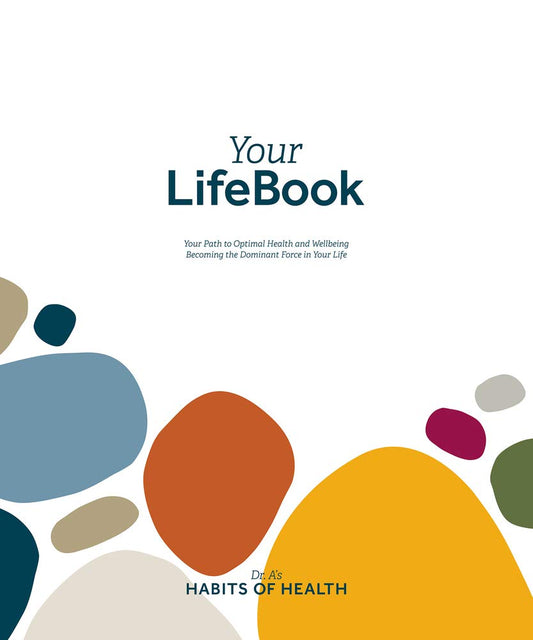 Your LifeBook: Your Path to Optimal Health and Wellbeing, Becoming the Dominant Force in Your Life cover image