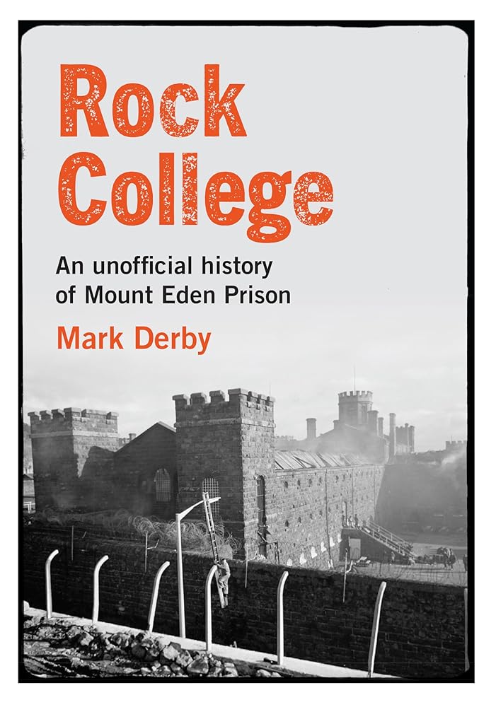 Rock College: An unofficial history of Mt Eden Prison cover image