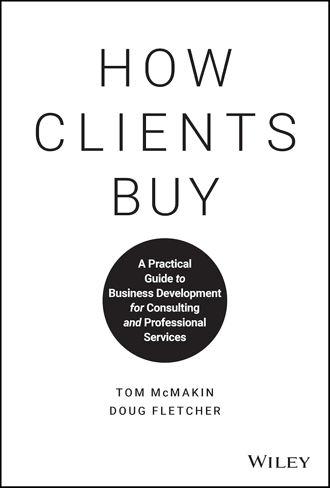How Clients Buy: A Practical Guide to Business Development for Consulting and Professional Services cover image