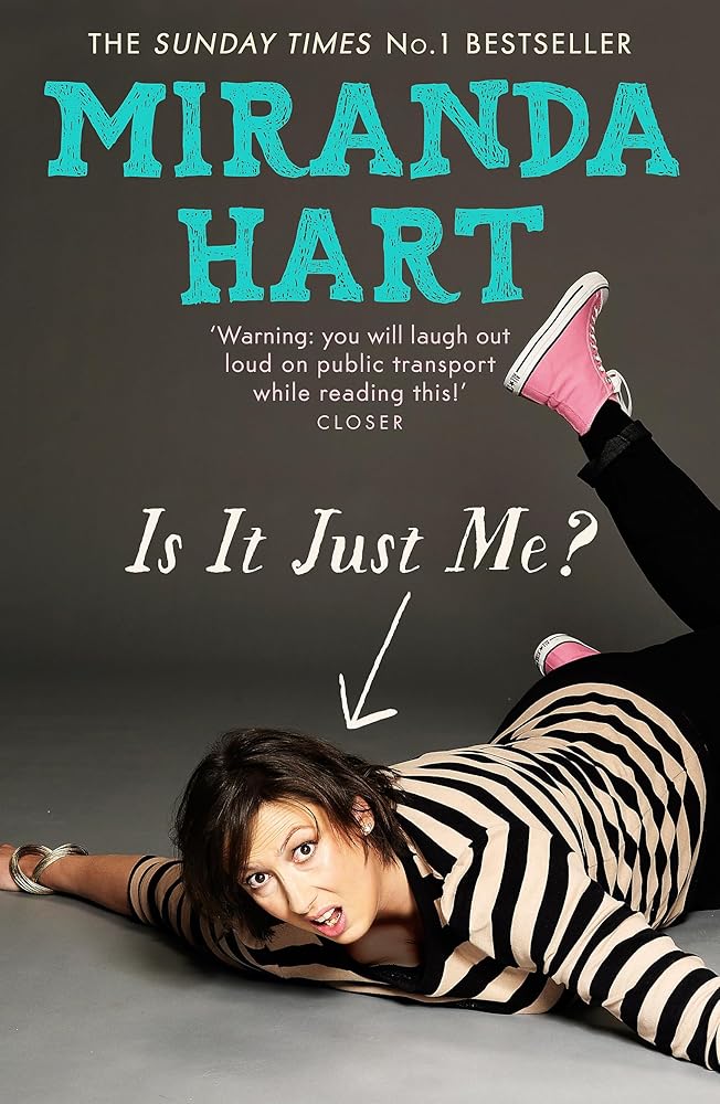 Is It Just Me?: Miranda Hart's heart-warming and feelgood Sunday Times Bestseller cover image
