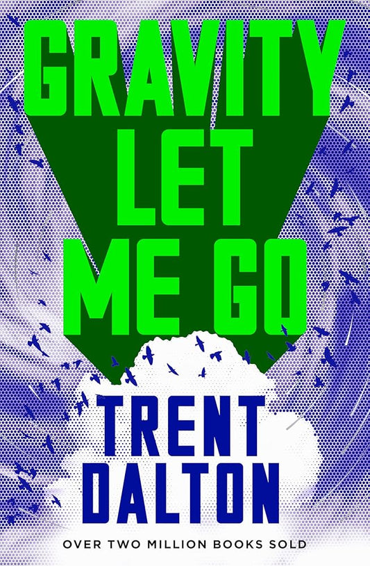 Gravity Let Me Go: The astonishing new novel from the bestselling author of BOY SWALLOWS UNIVERSE and LOLA IN THE MIRROR cover image