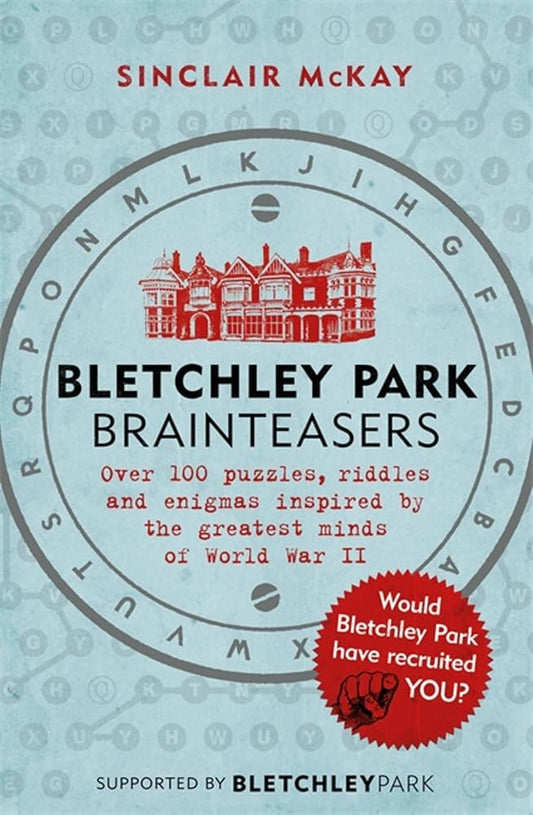 Bletchley Park Brainteasers: The World War II Codebreakers Who Beat the Enigma Machine--And More Than 100 Puzzles and Riddles That Inspired Them cover image