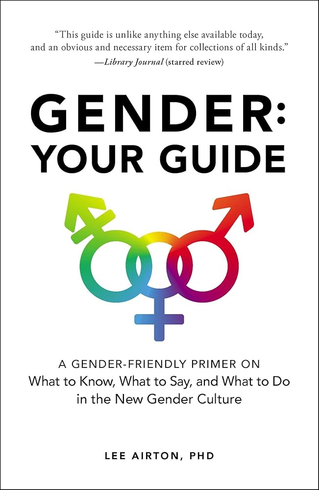 Gender: Your Guide: A Gender-Friendly Primer on What to Know, What to Say, and What to Do in the New Gender Culture cover image