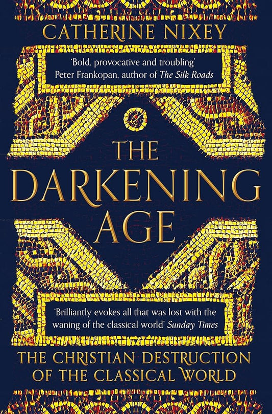 The Darkening Age: The Christian Destruction of the Classical World cover image