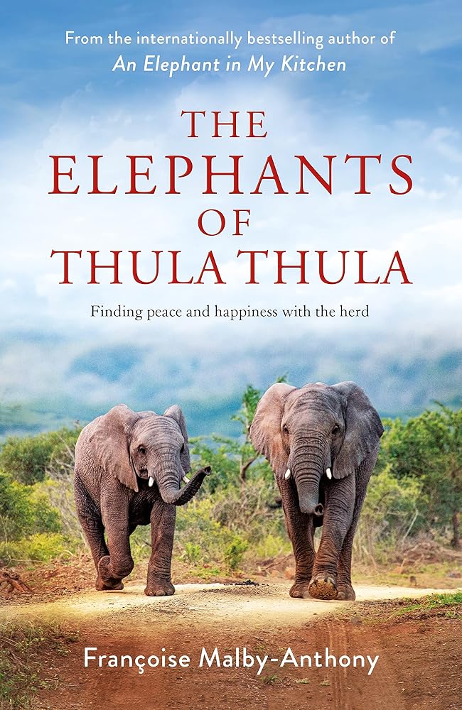 The Elephants of Thula Thula: Finding peace and happiness with the herd cover image