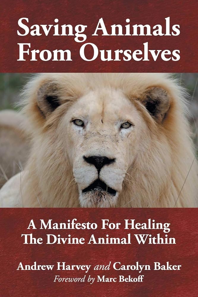 Saving Animals from Ourselves: A Manifesto for Healing the Divine Animal Within cover image