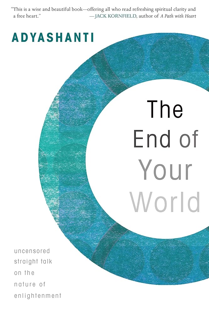 The End of Your World: Uncensored Straight Talk on the Nature of Enlightenment cover image