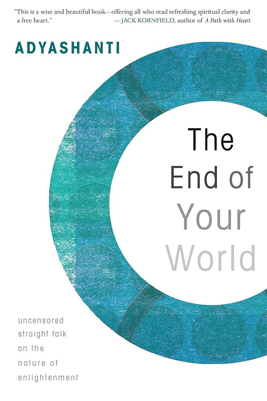 The End of Your World: Uncensored Straight Talk on the Nature of Enlightenment cover image