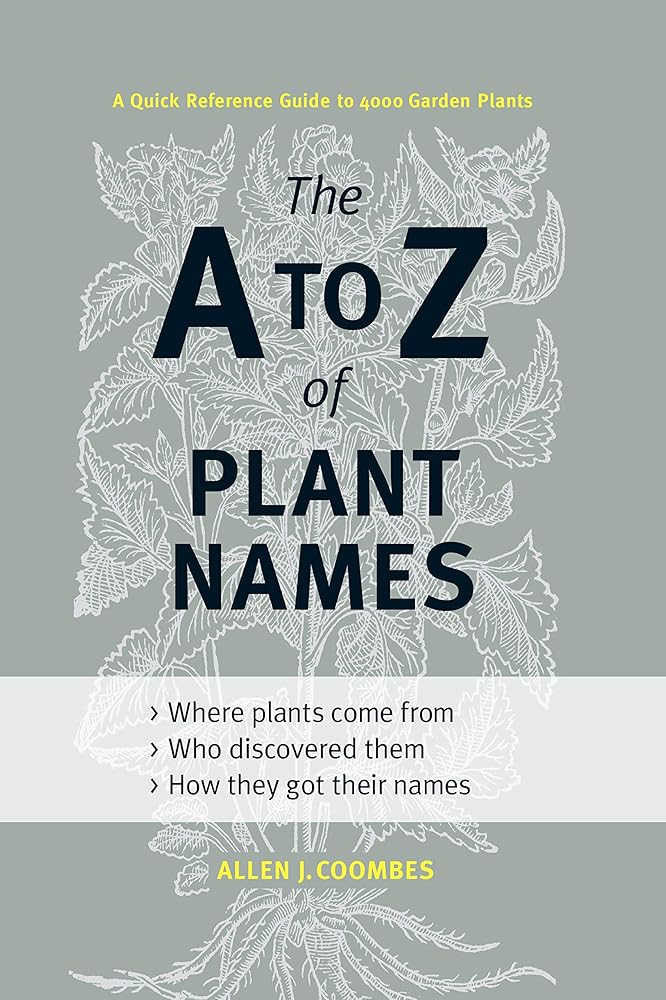 The A to Z of Plant Names: A Quick Reference Guide to 4000 Garden Plants cover image