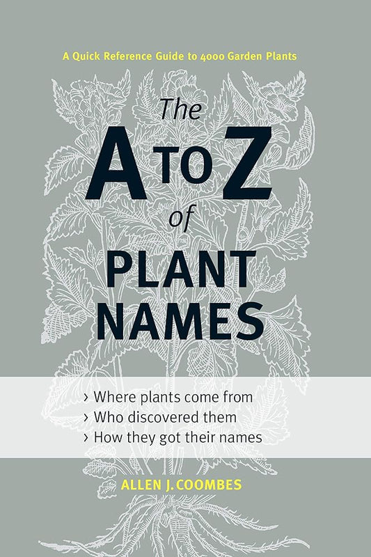The A to Z of Plant Names: A Quick Reference Guide to 4000 Garden Plants cover image
