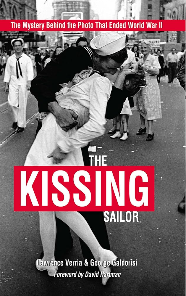 The Kissing Sailor: The Mystery Behind the Photo that Ended World War II cover image