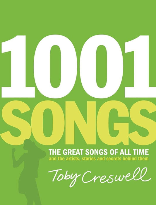 1001 Songs: The Great Songs Of All Time And The Artists, Stories, And Secrets Behind Them cover image