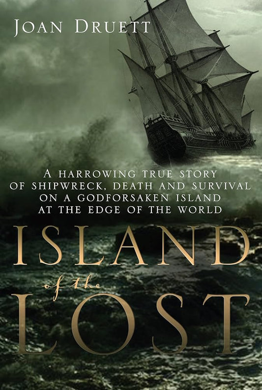 Island of the Lost - a Harrowing True Story of Shipwreck Death and Survival on a Godforsaken Island at the Edge of the World cover image