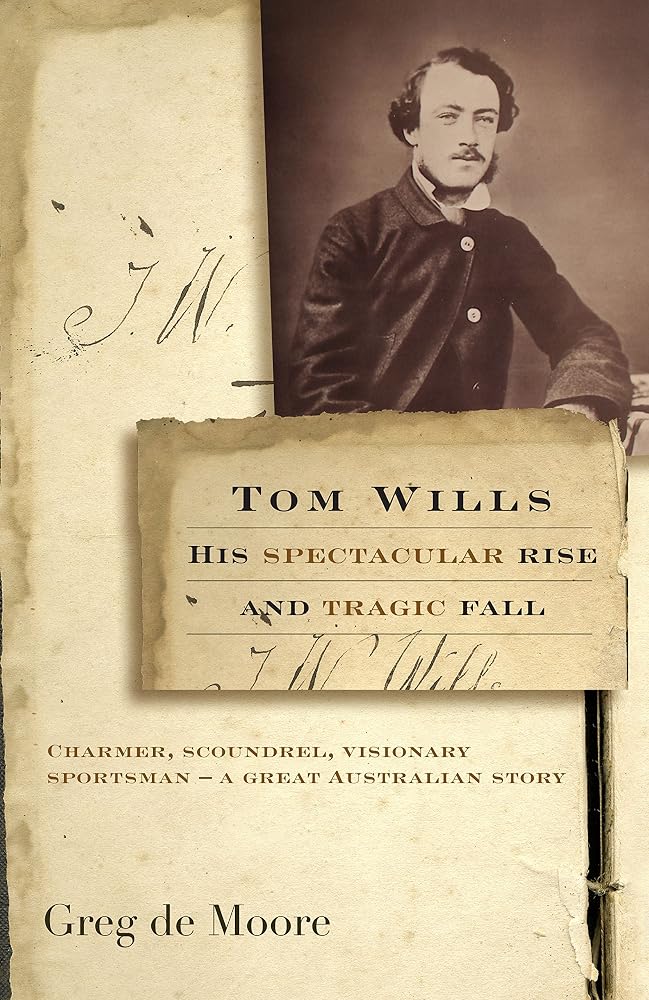 Tom Wills: His Spectacular Rise and Tragic Fall cover image