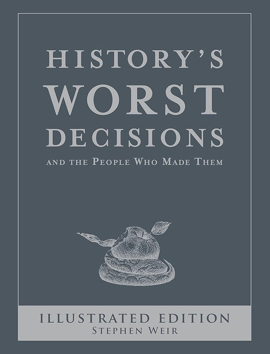 History's Worst Decisions and the People Who Made Them cover image