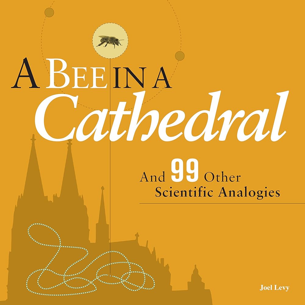 Bee in a Cathedral & 99 Other Sciebntific Analogies cover image