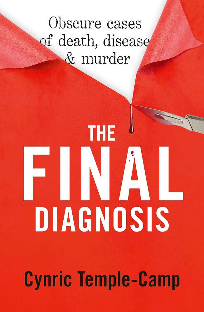 The Final Diagnosis: Obscure cases of death, disease & murder cover image