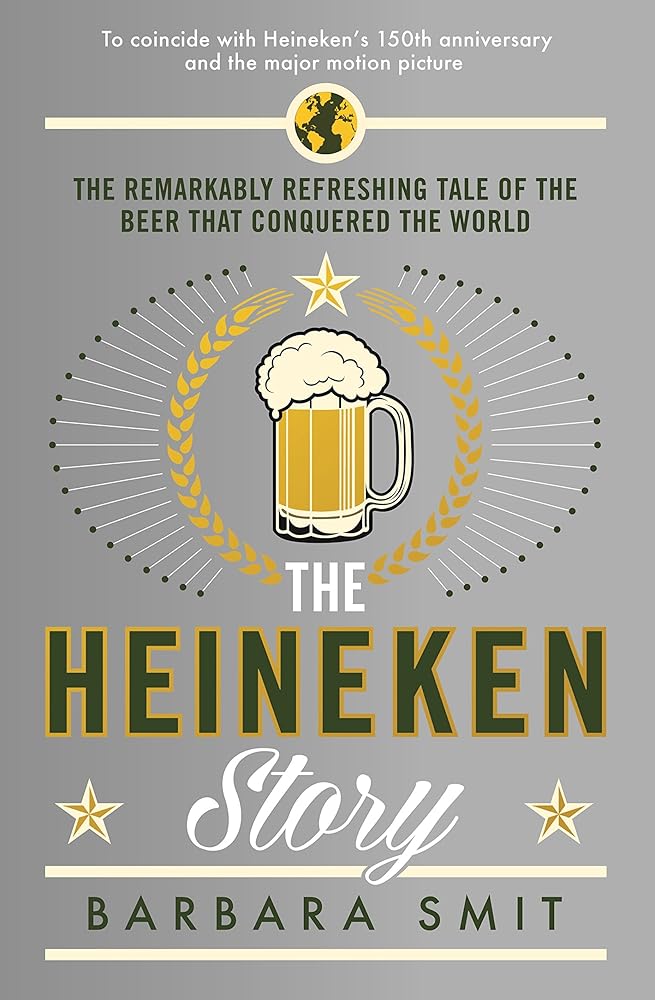 The Heineken Story: The remarkably refreshing tale of the beer that conquered the world cover image