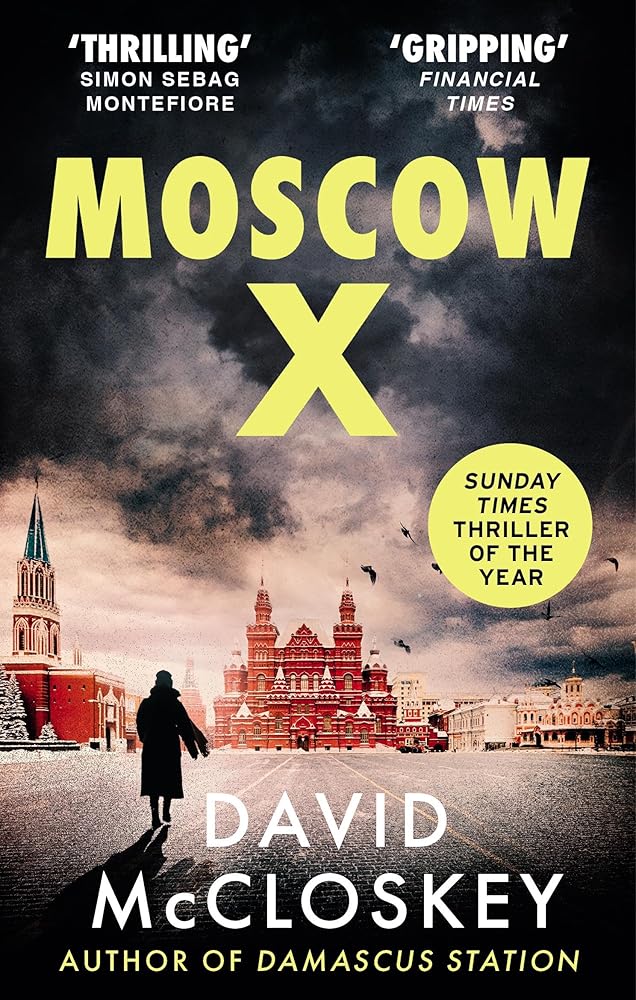W. W. Norton Company Moscow X From the Bestselling Author of THE TIMES Thriller of the Year DAMASCUS STATION. cover image