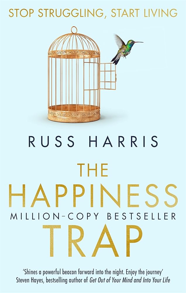 The Happiness Trap: Stop Struggling, Start Living cover image