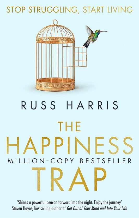 The Happiness Trap: Stop Struggling, Start Living cover image