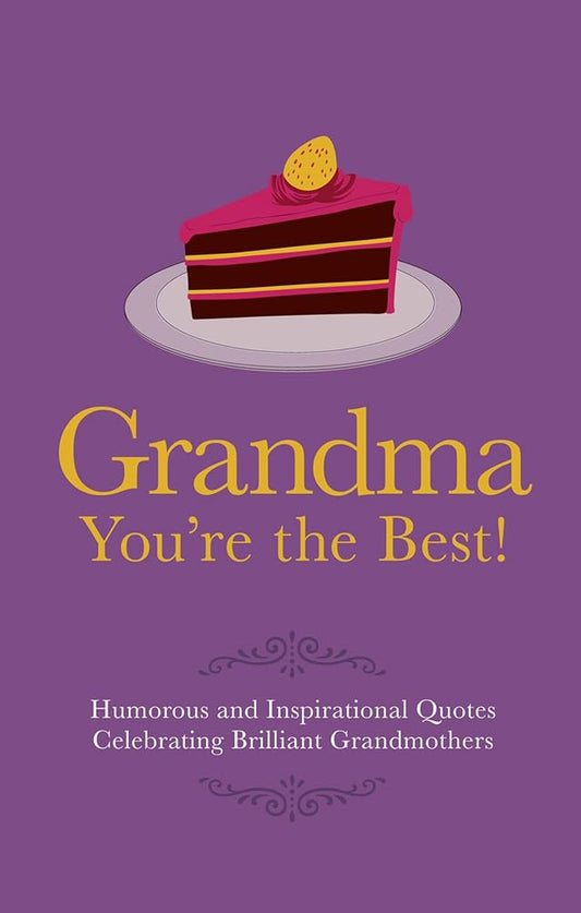 Grandma You're the Best!: Humorous Quotes Celebrating Brilliant Grandmothers (Gift Wit) cover image