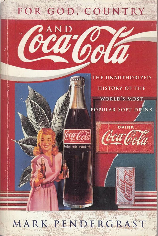 For God, country and Coca-Cola: the unauthorized history of the great American soft drink and the company that makes it cover image