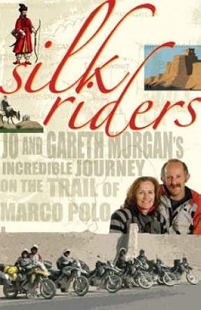 Silk Riders: Jo and Gareth Morgan's Incredible Journey on the Trail of Marco Polo cover image