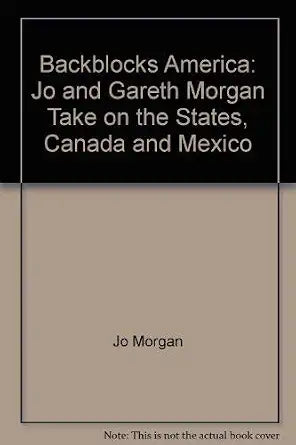 Backblocks America: Jo and Gareth Morgan Take on the States, Canada and Mexico cover image