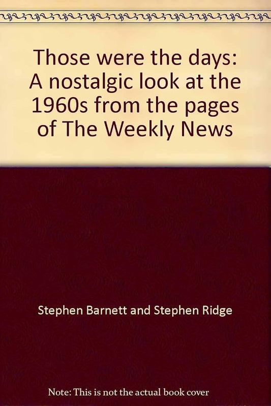 Those Were The Days: A Nostalgic Look At The 1960s From The Pages Of The Weekly News cover image