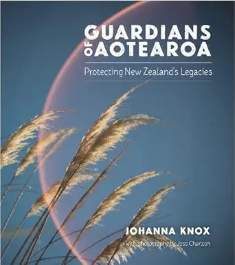 Guardians of Aotearoa: Protecting New Zealand's Legacies cover image