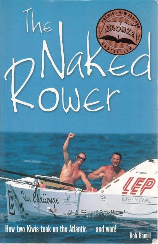 The Naked Rower : How Two Kiwis Took on the Atlantic-and Won! cover image