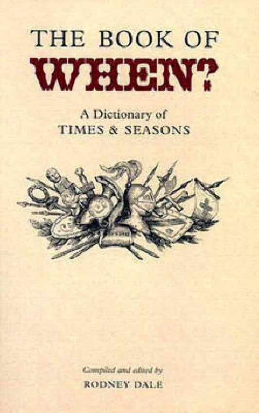Book of When: A Dictionary of Times And Seasons (Where? When? What? Who? S.) cover image
