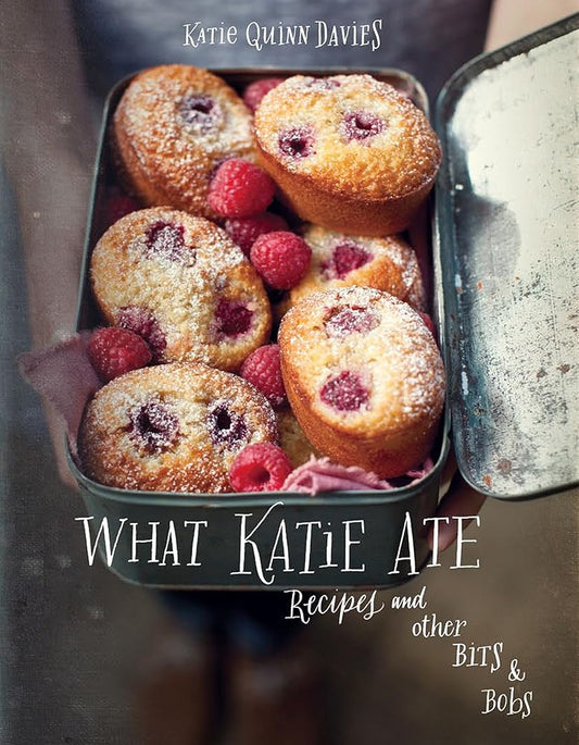 What Katie Ate: Recipes And Other Bits & Bobs cover image