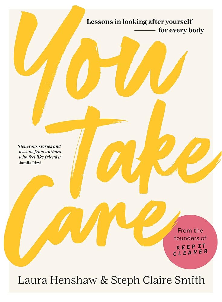 You Take Care: Lessons in looking after yourself; for every body cover image