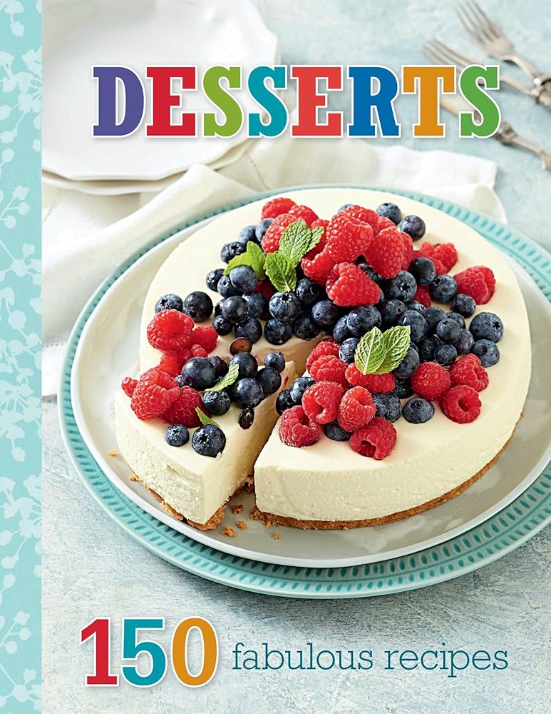 Desserts: 150 Fabulous Recipes cover image