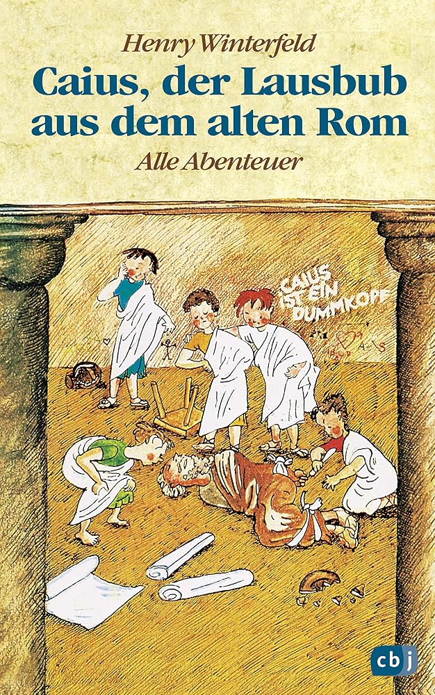 Caius, der Lausbub aus dem alten Rom: Alle Abenteuer in einem Band (Die Caius-Reihe, Band 1) cover image