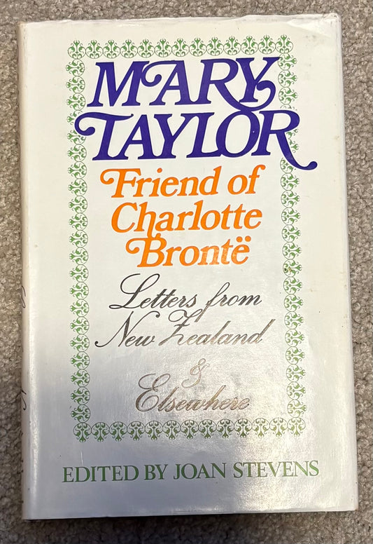 Mary Taylor Friend of Charlotte Bronte Letters from New Zealand & Elsewhere