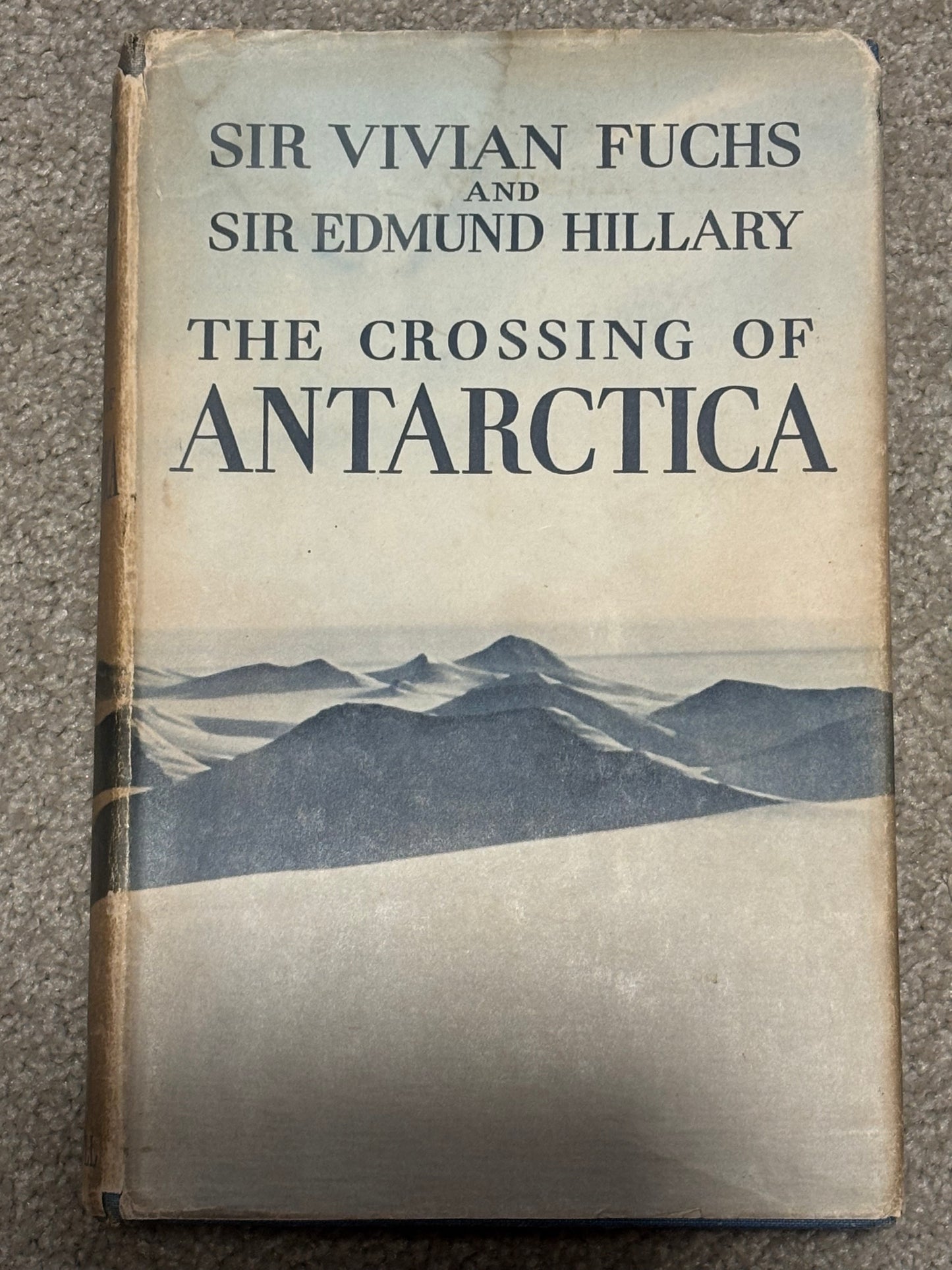 The Crossing of Antarctica by Sir Vivian Fuchs and Sir Edmund Hillary