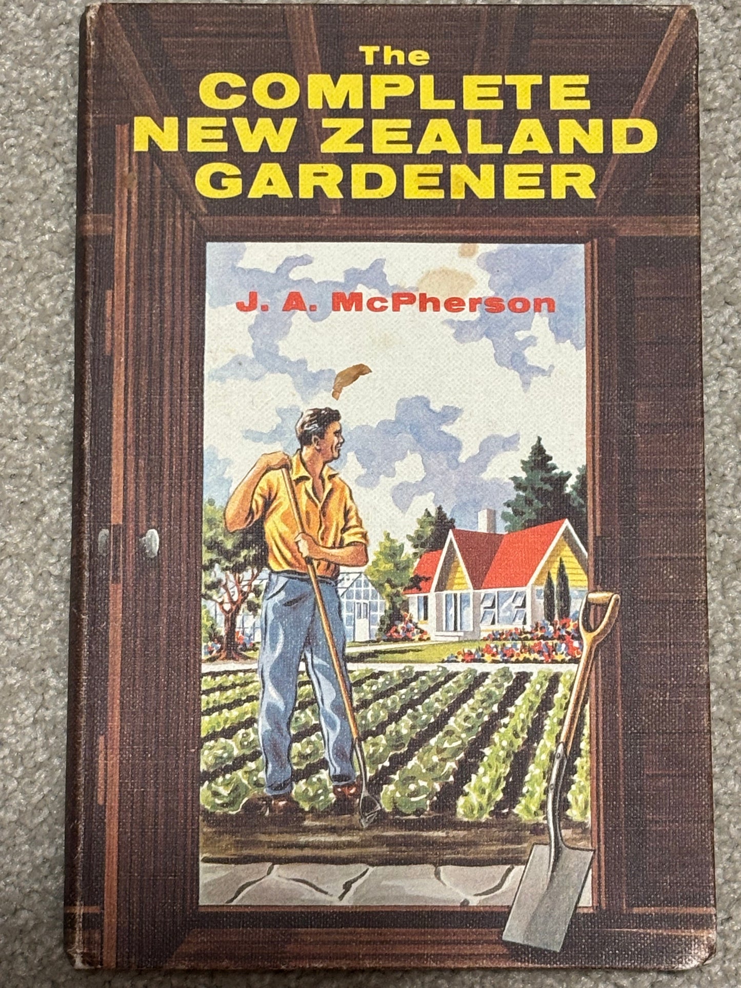 The Complete New Zealand Gardner by J A McPherson