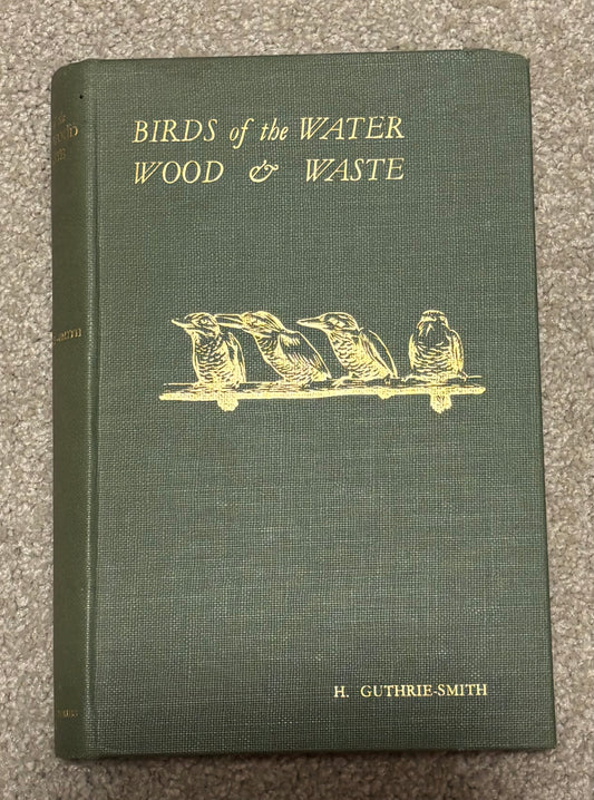 Birds of the Water, Wood & Waste by H Guthrie-Smith