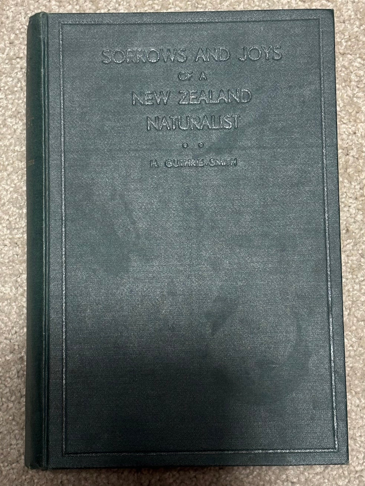 Sorrows and Joys of a New Zealand Naturalist by H Guthrie-Smith