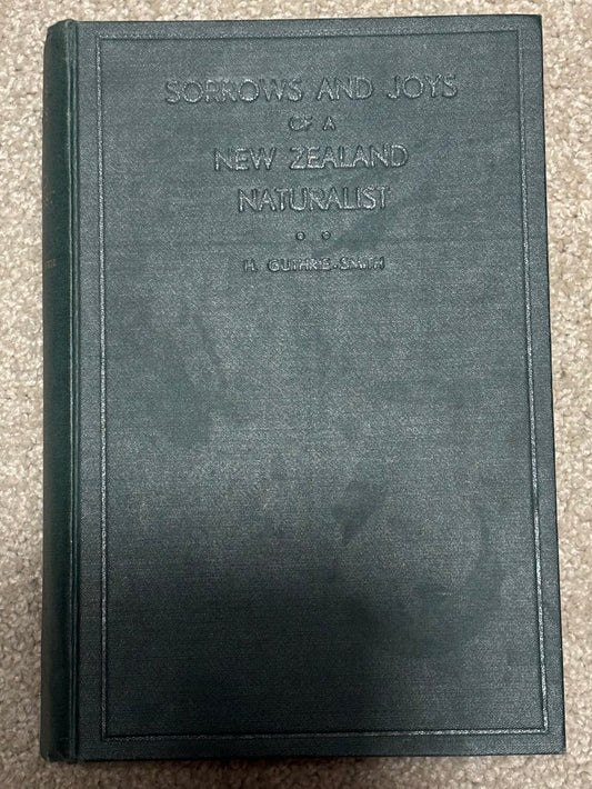 Sorrows and Joys of a New Zealand Naturalist by H Guthrie-Smith