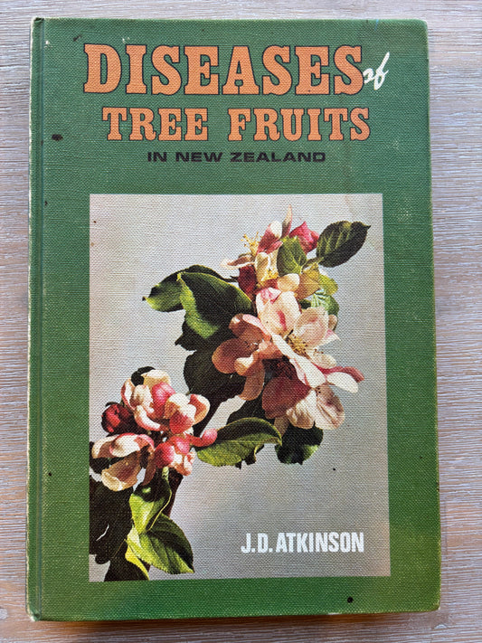 Diseases of Tree Fruits in New Zealand by J D Atkinson