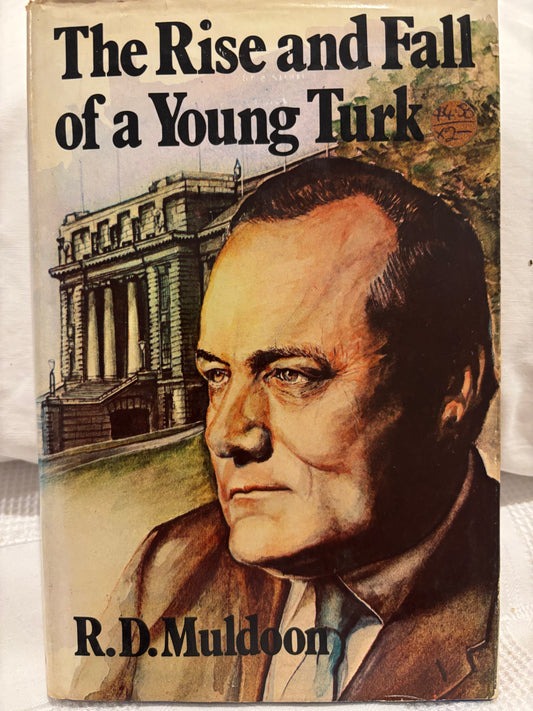 The Rise and Fall of a Young Turk by R D Muldoon