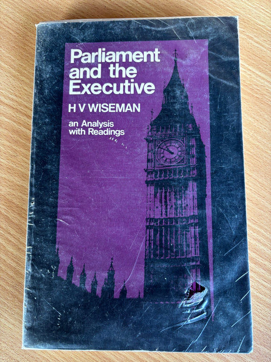 Parliament and the Executive by H V Wiseman